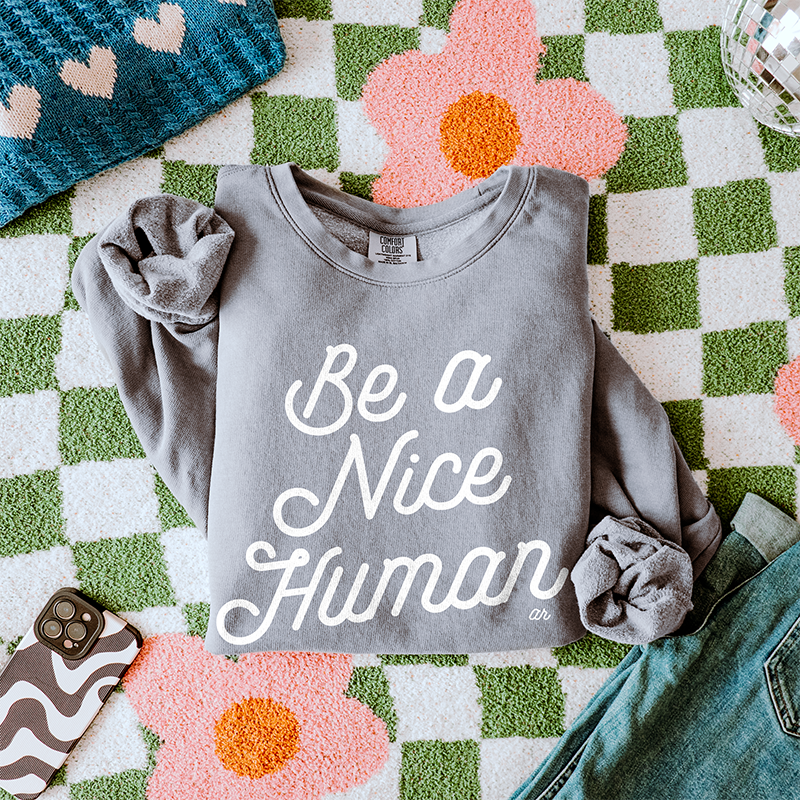 Be A Nice Human Lightweight Fleece Sweatshirt