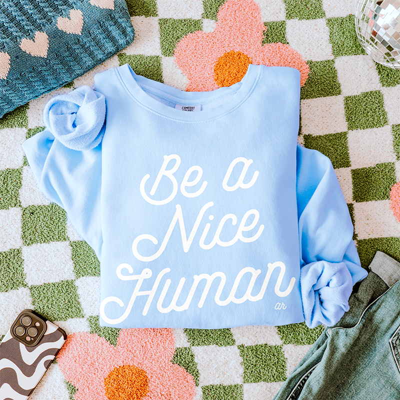 Be A Nice Human Lightweight Fleece Sweatshirt