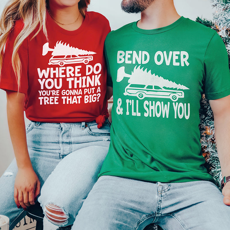 Where Do You Think You're Gonna Put A Tree That Big? Christmas Tee