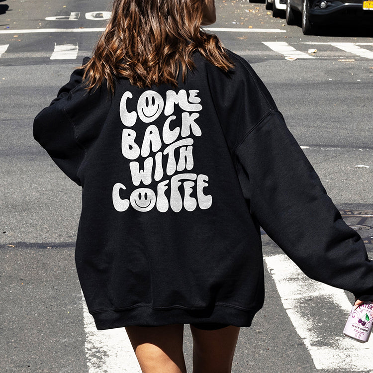 Come Back With Coffee Crewneck Sweatshirt