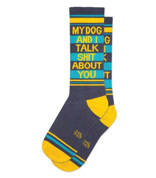 My Dog And I Talk Shit About You Socks