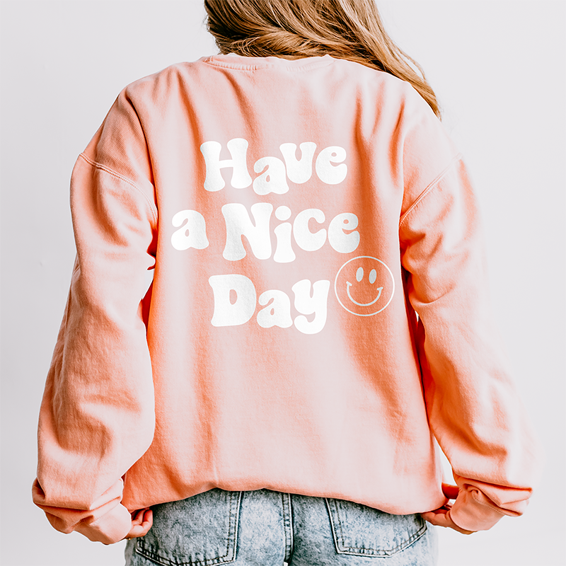 Have A Nice Day Lightweight Fleece Sweatshirt