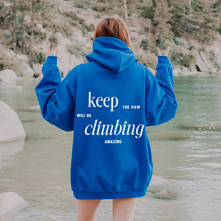 Keep Climbing The View Will Be Amazing Hoodie