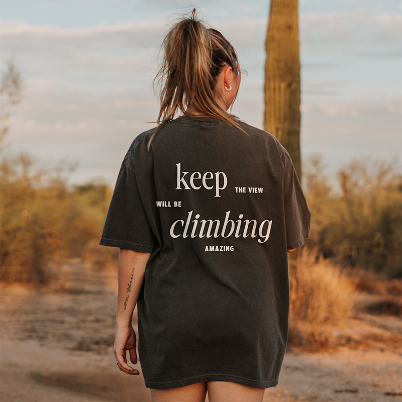 Keep Climbing The View Will Be Amazing Graphic Tee