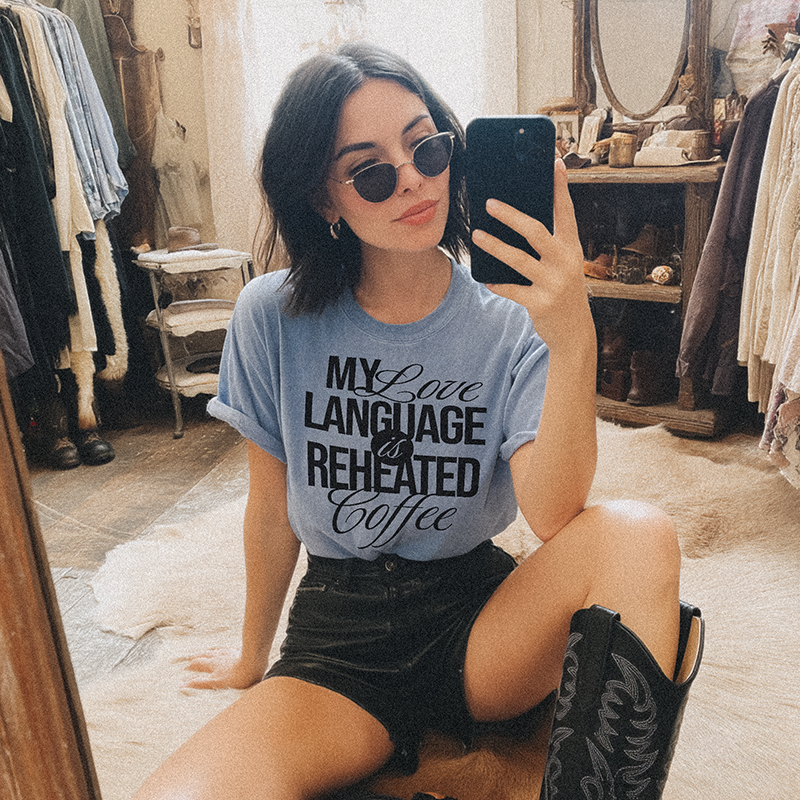 My Love Language Is Reheated Coffee Graphic Tee