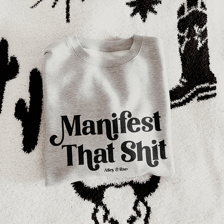Manifest That Shit Sweatshirt (Wholesale)
