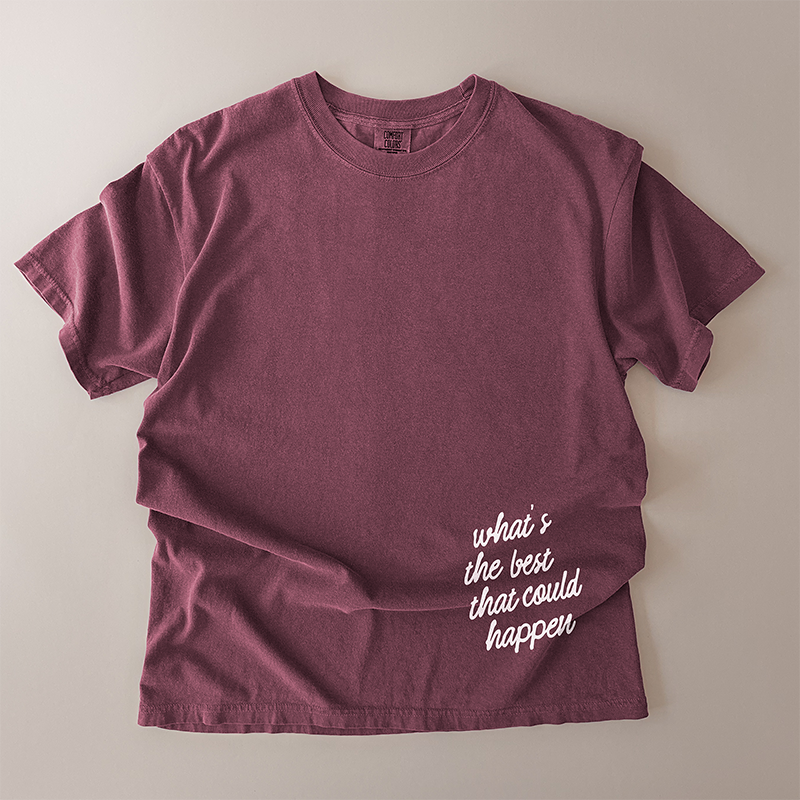 What’s the Best That Could Happen Heavyweight Tee