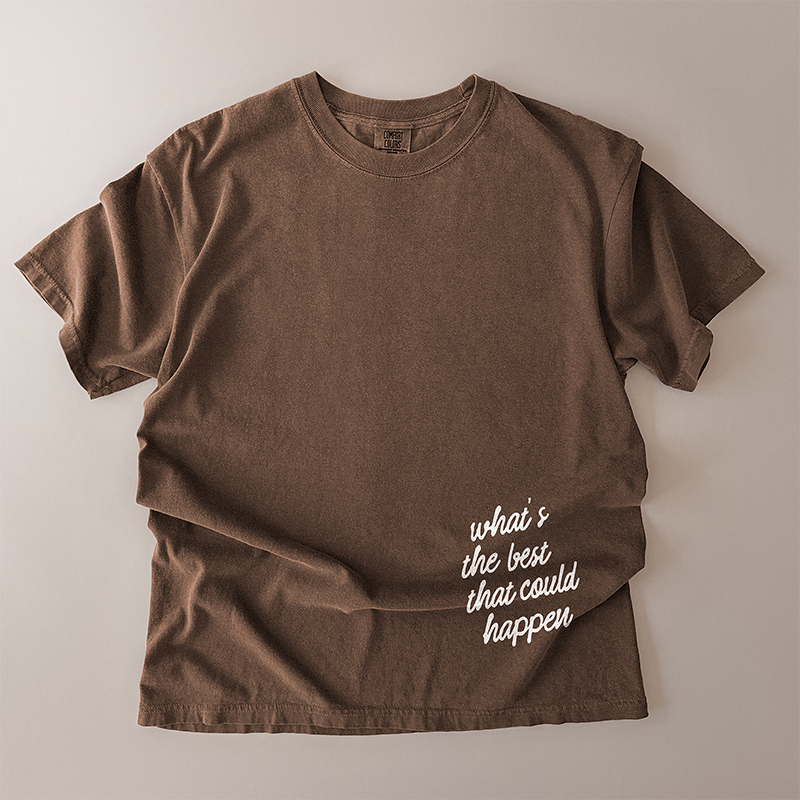 What’s the Best That Could Happen Heavyweight Tee