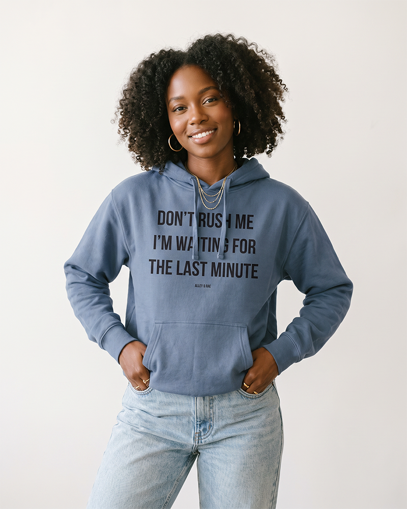 Woman wearing Storm Blue Don't Rush Me funny procrastination hoodie