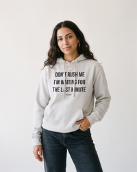 Woman wearing Smoke grey Don't Rush Me funny procrastination hoodie