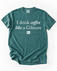 I Drink Coffee Like a Gilmore tee in blue spruce