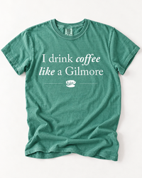 I Drink Coffee Like a Gilmore tee in light green
