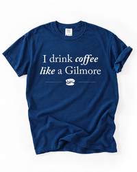 I Drink Coffee Like a Gilmore tee in true navy blue