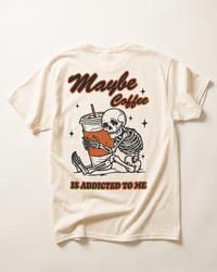 Maybe Coffee Is Addicted to Me funny coffee shirt with large skeleton back graphic