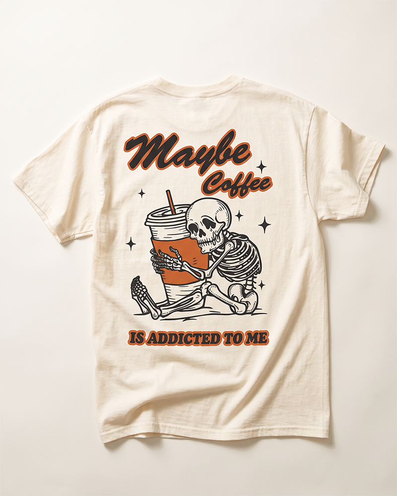 Maybe Coffee Is Addicted to Me funny coffee shirt with large skeleton back graphic
