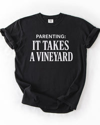 Parenting It Takes a Vineyard black funny parenting graphic tee