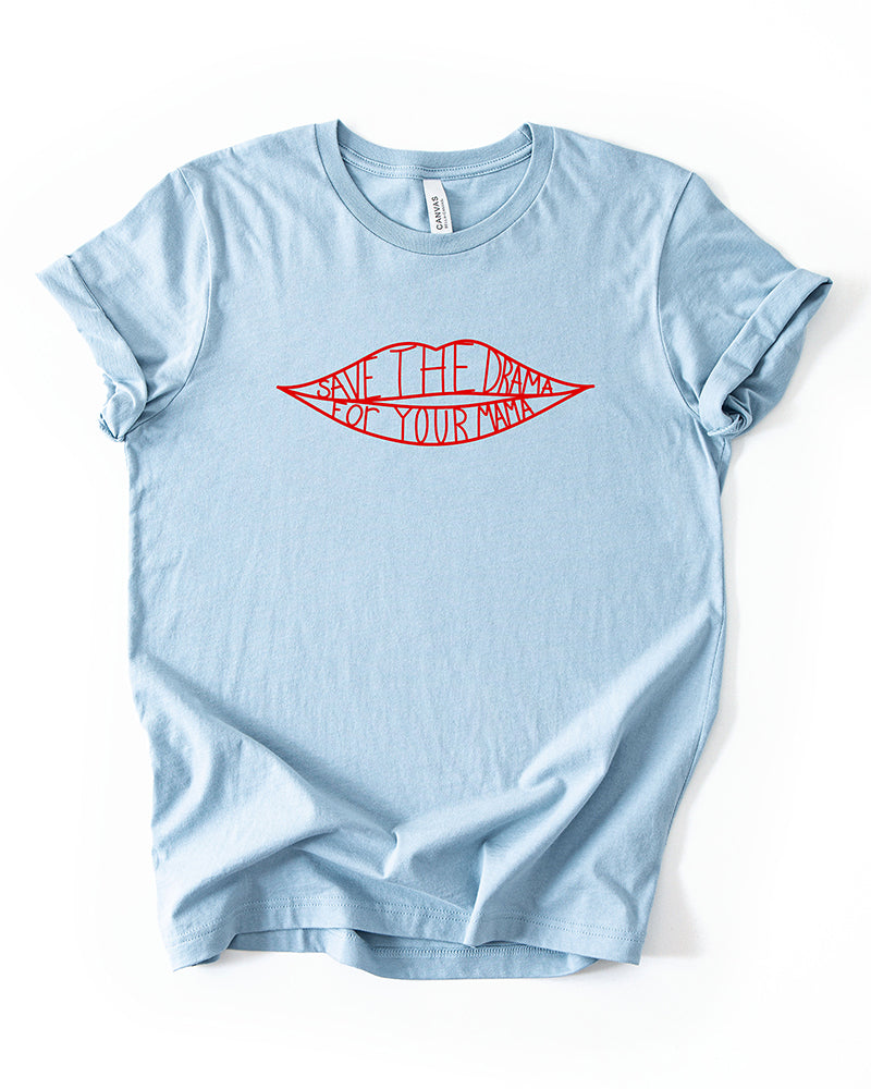 Light blue lightweight graphic T-shirt with red Save The Drama For Your Mama lips design.