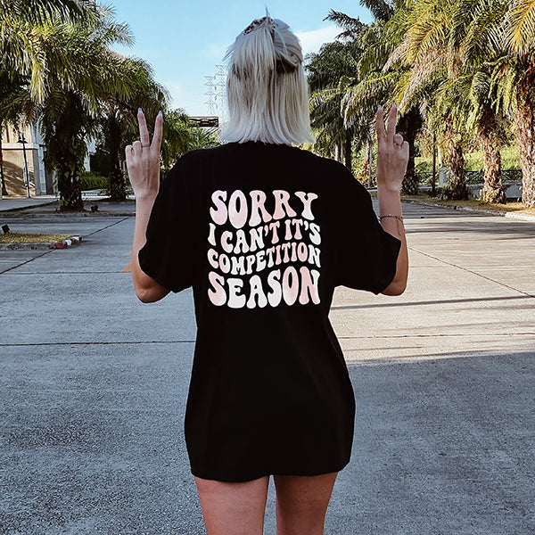 Sorry I Can't It's Competition Season Lightweight Tee