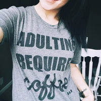 Adulting Requires Coffee Tee - Alley & Rae Apparel