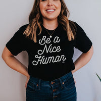 Be A Nice Human Lightweight Tee - Alley & Rae Apparel