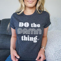 Do The Damn Thing Tee Shirt - Alley & Rae Apparel