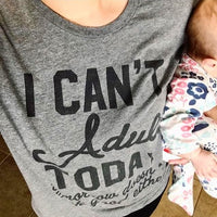 I Can't Adult Today Tee - Alley & Rae Apparel