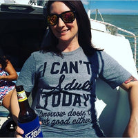I Can't Adult Today Tee - Alley & Rae Apparel