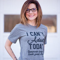 I Can't Adult Today Tee - Alley & Rae Apparel