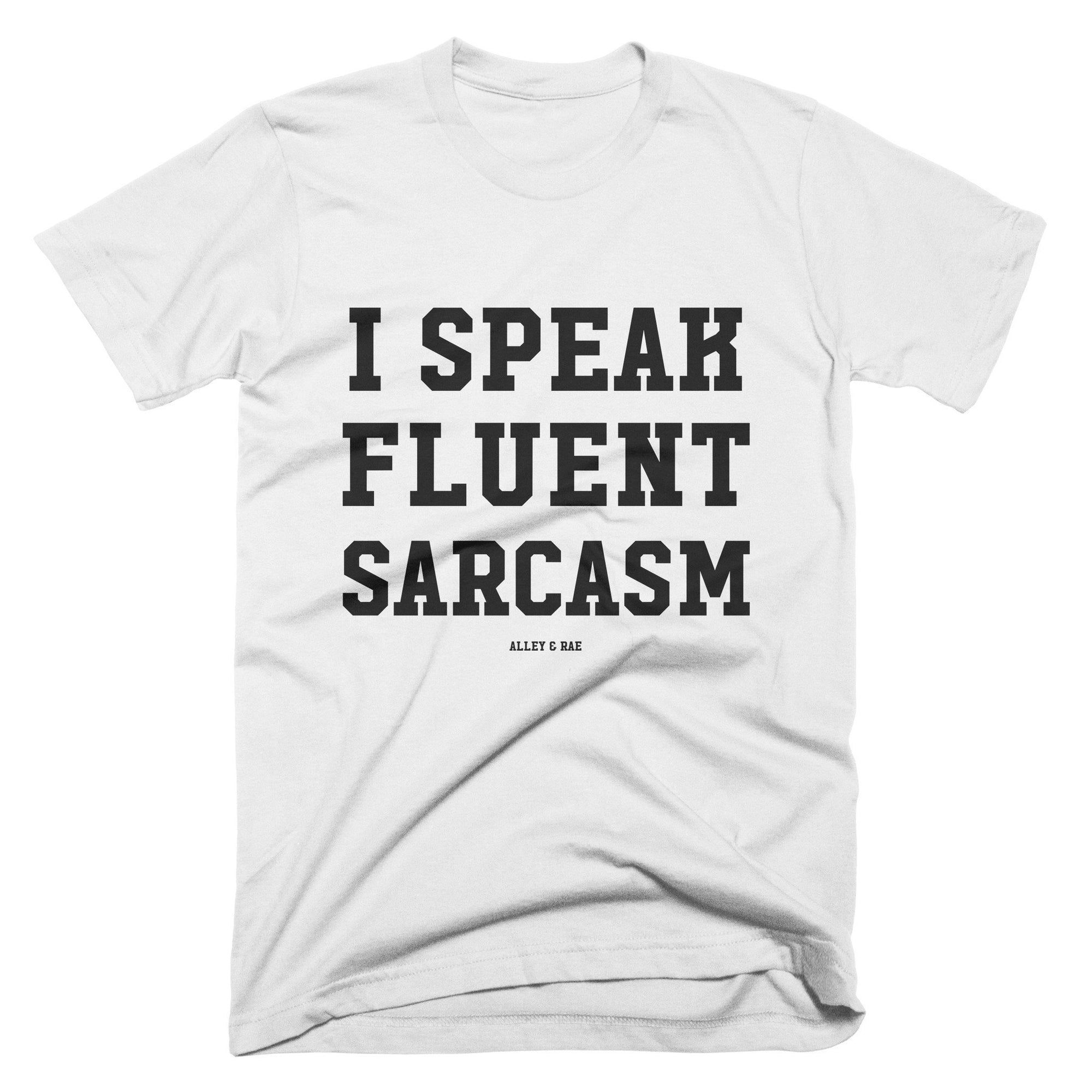 I Speak Fluent Sarcasm Tee - Alley & Rae Apparel