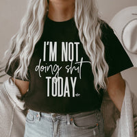 I'm Not Doing Shit Today Lightweight Tee - Alley & Rae Apparel