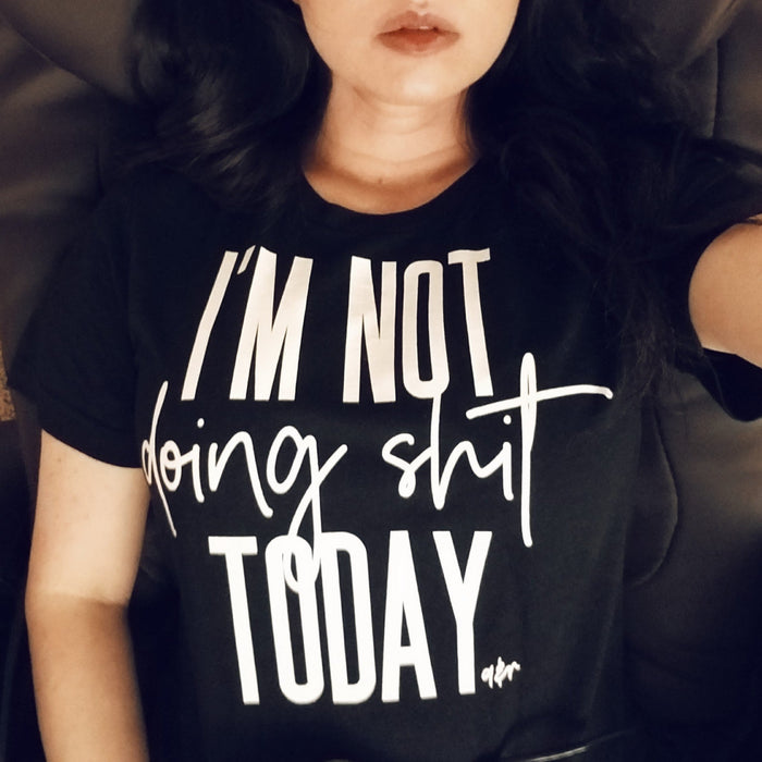 I'm Not Doing Shit Today Tee - Alley & Rae Apparel