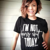 I'm Not Doing Shit Today Tee - Alley & Rae Apparel
