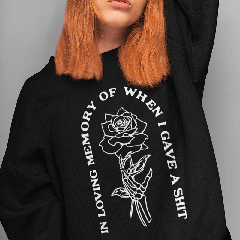 In Loving Memory Of When I Gave A Shit Crewneck Sweatshirt - Alley & Rae Apparel