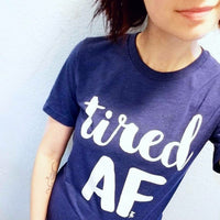 Tired AF Tee - Alley & Rae Apparel
